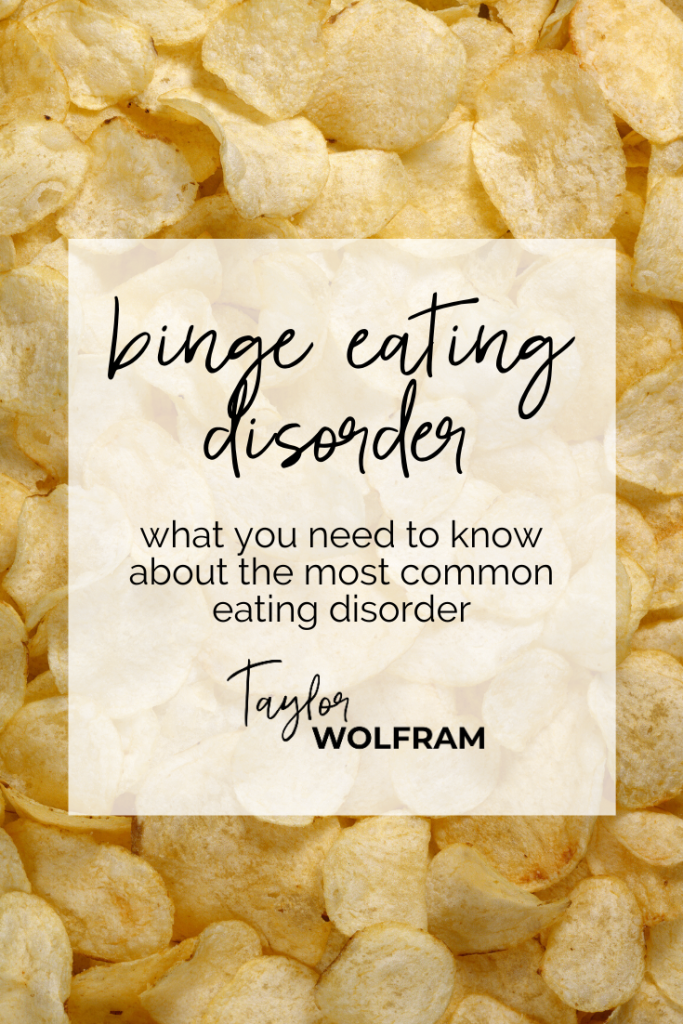 Photo of potato chips with text overlay "Binge Eating Disorder: what you need to know about the most common eating disorder" by Taylor Wolfram